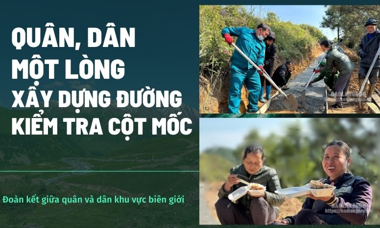 Quân, dân một lòng xây dựng đường kiểm tra cột mốc