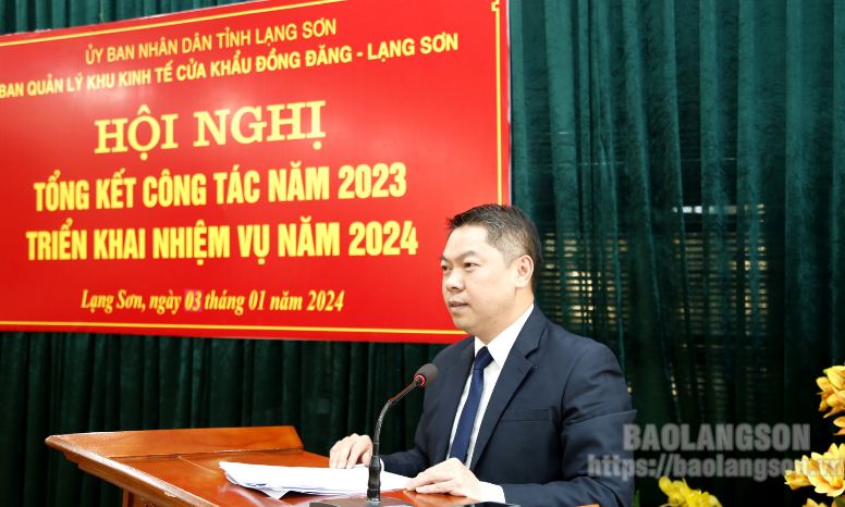 Ban Quản lý Khu Kinh tế cửa khẩu Đồng Đăng - Lạng Sơn tổng kết công tác năm 2023