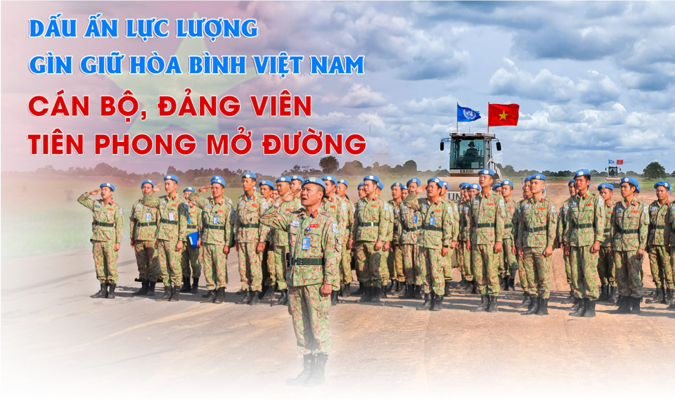 Dấu ấn lực lượng gìn giữ hòa bình Việt Nam - Cán bộ, đảng viên tiên phong mở đường - Bài 2: Bản lĩnh