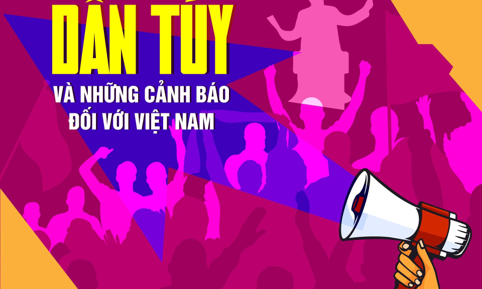 Chủ nghĩa dân túy và những cảnh báo đối với Việt Nam - Bài 2: Chủ nghĩa dân túy phiên bản 4.0