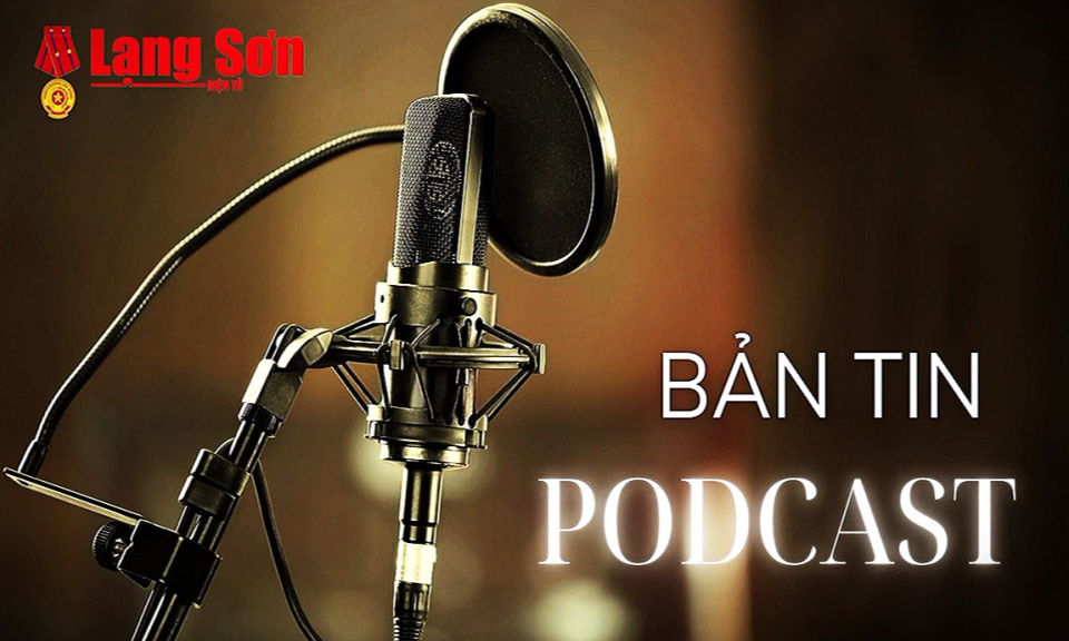 Bản tin Podcast Báo Lạng Sơn Điện tử ngày 17/10/2024