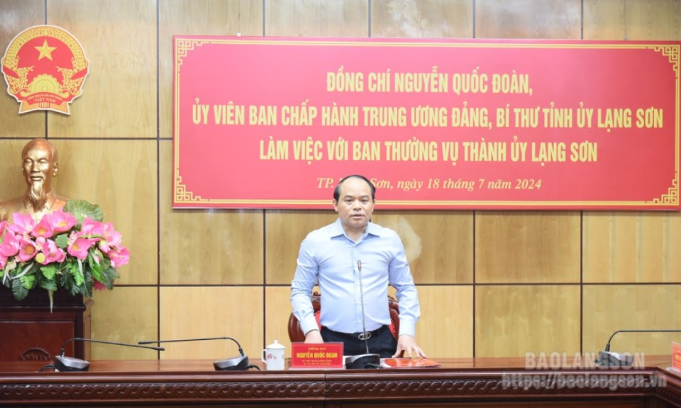 Đồng chí Bí thư Tỉnh uỷ làm việc với Ban Thường vụ Thành uỷ Lạng Sơn