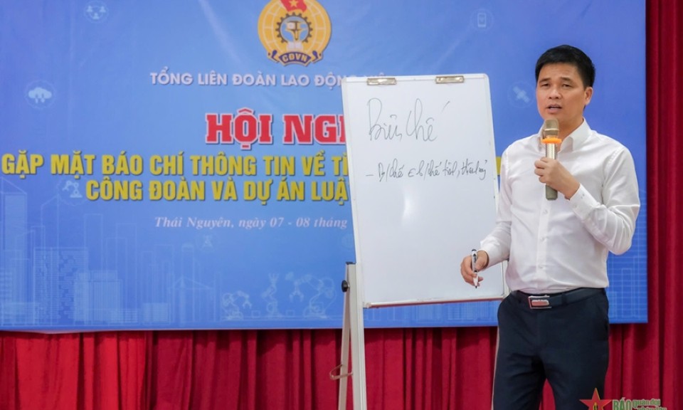 Nhiều điểm mới trong Dự thảo Luật Công đoàn (sửa đổi): Đáp ứng hoạt động của tổ chức Công đoàn trong thời