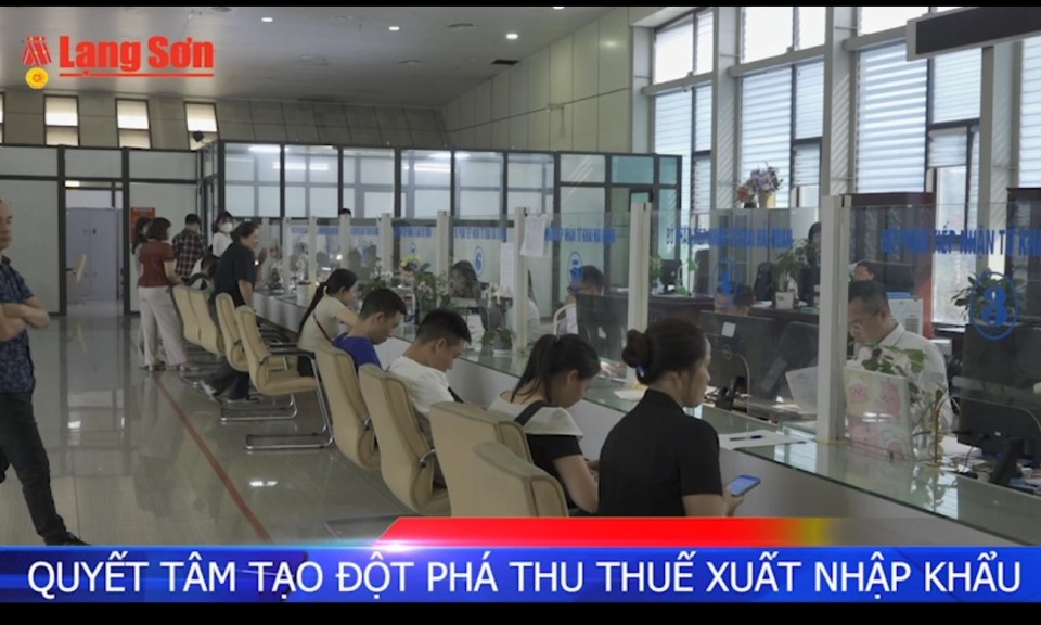 Quyết tâm tạo đột phá thu thuế xuất nhập khẩu