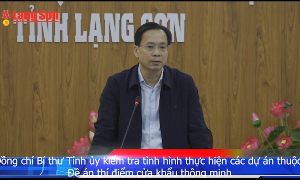 Đồng chí Bí thư Tỉnh ủy kiểm tra tình hình thực hiện các dự án thuộc Đề án thí điểm cửa khẩu thông minh