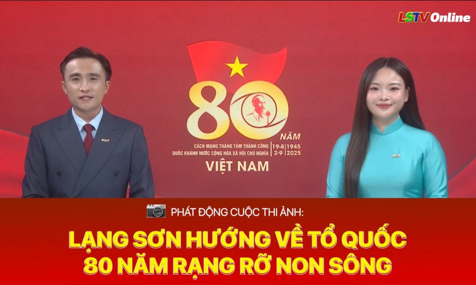 Phát động Cuộc thi ảnh Lạng Sơn hướng về Tổ quốc 80 năm rạng rỡ non sông